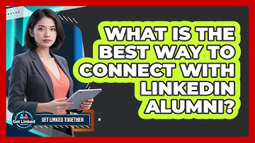 What Is The Best Way To Connect With LinkedIn Alumni? - Get Linked Together