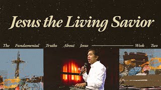 JESUS THE LIVING SAVIOR | PTR. MANNY CARLOS