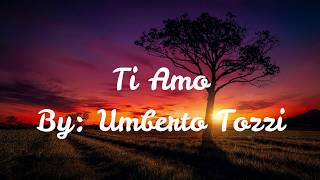 Video thumbnail of "Ti Amo Lyrics | By: Umberto Tozzi"