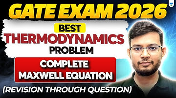 GATE 2026 | Best Thermodynamics Problems | Complete Maxwell Equation | Manish Sir