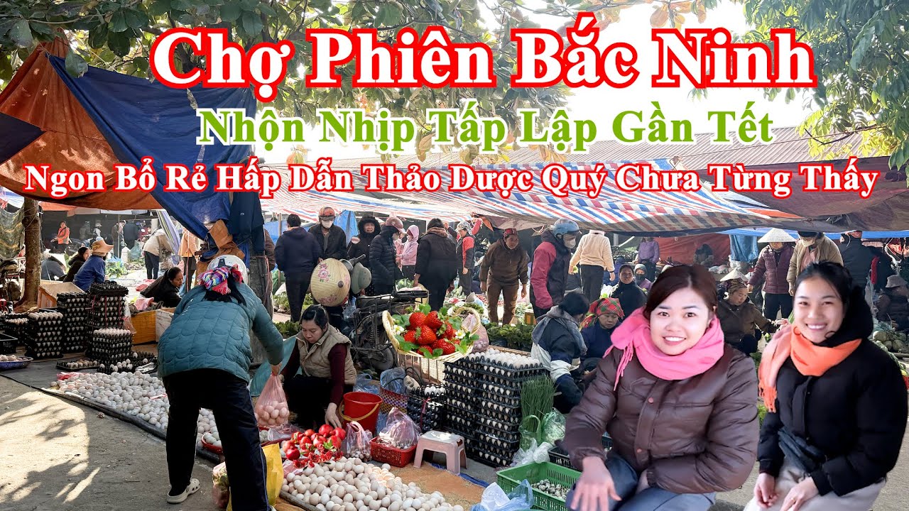 Chợ Phiên Bắc Ninh Nhộn Nhịp Tấp Lập Gần Tết Ngon Bổ Rẻ Hấp Dẫn Đặc Sản Rừng Quý Chưa Từng Thấy