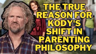 Sister Wives - What Was The True Catalyst For Kody's Shift In Parenting Philosophy?
