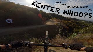 RIDING THE BEST MOUNTAIN BIKING TRAIL IN LA !! -  KENTER WHOOPS TRAIL
