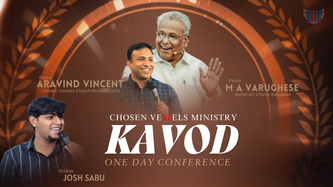 KAVOD 2025 | CHOSEN VESSELS | PASTOR M A VARGHESE SERMON  | PASTOR ARAVIND VINCENT | JOSH SABU