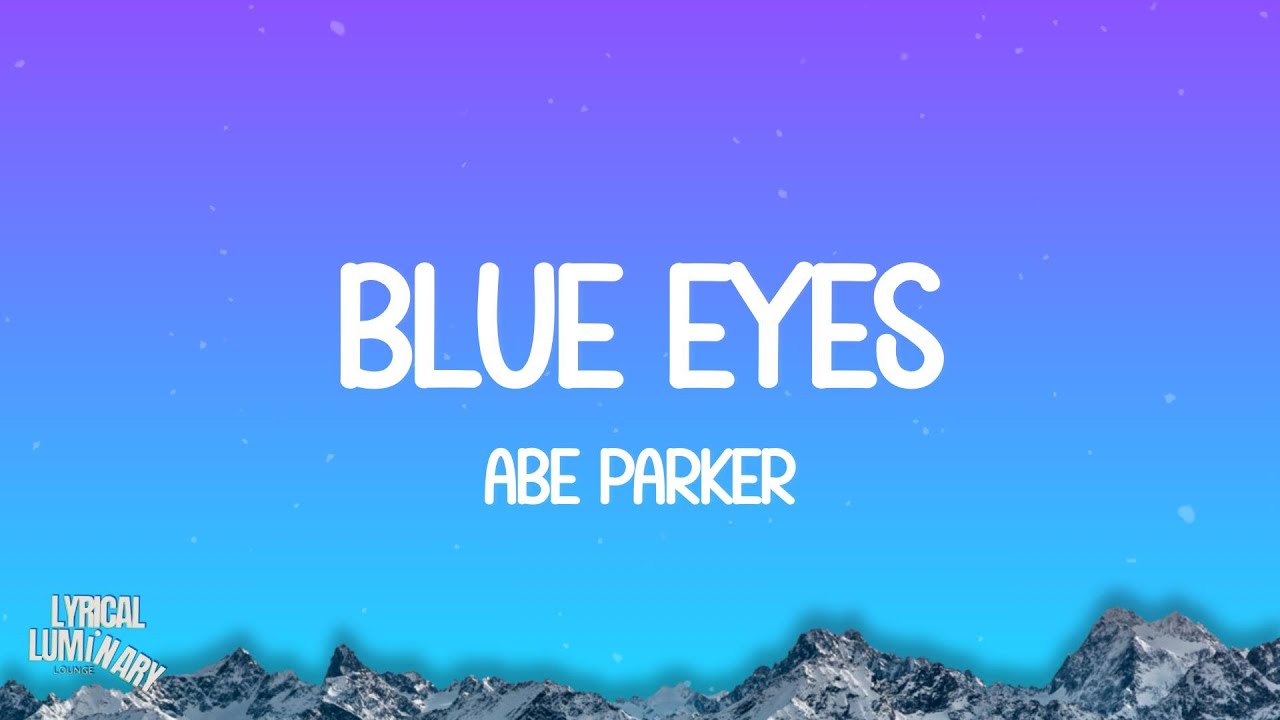 Abe Parker - blue eyes (Lyrics) Abe Parker - blue eyes (Lyrics)