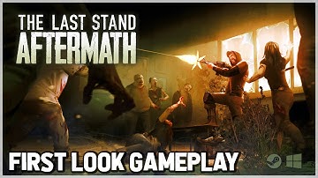 The Last Stand Aftermath First Look Gameplay