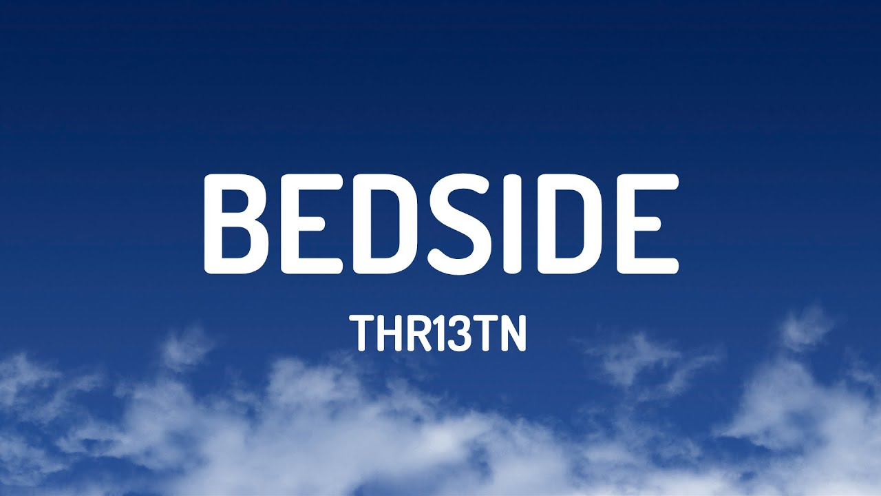 Смотреть «THR13TN - Bedside (Lyrics)» на YouTube Смотреть «THR13TN - Bedside (Lyrics)» на YouTube