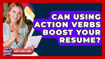 Can Using Action Verbs Boost Your Resume? - How To Adult Guide