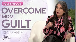 Lisa Bevere: How to Move Past the Shame of Mom Guilt | FULL EPISODE | Better Together on TBN by Better Together on TBN 13,218 views 11 days ago 50 minutes