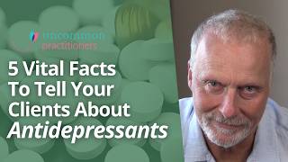 5 Vital Facts To Tell Your Clients About Antidepressants Mark Tyrrell