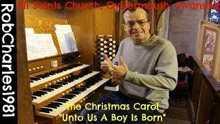 Unto Us A Boy Is Born All Saints Church Oystermouth Swansea