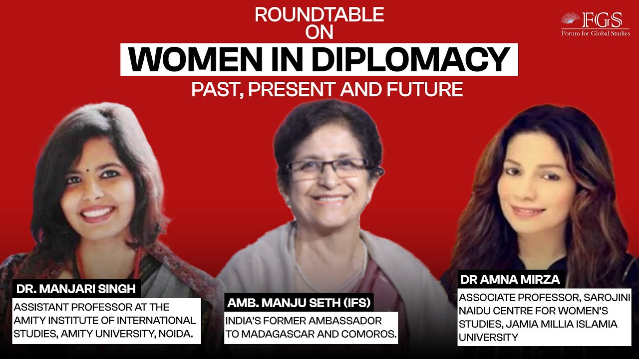 FGS Round Table on Women in Diplomacy: Past, Present and Future. Am. Manju Seth on Women Diplomacy.
