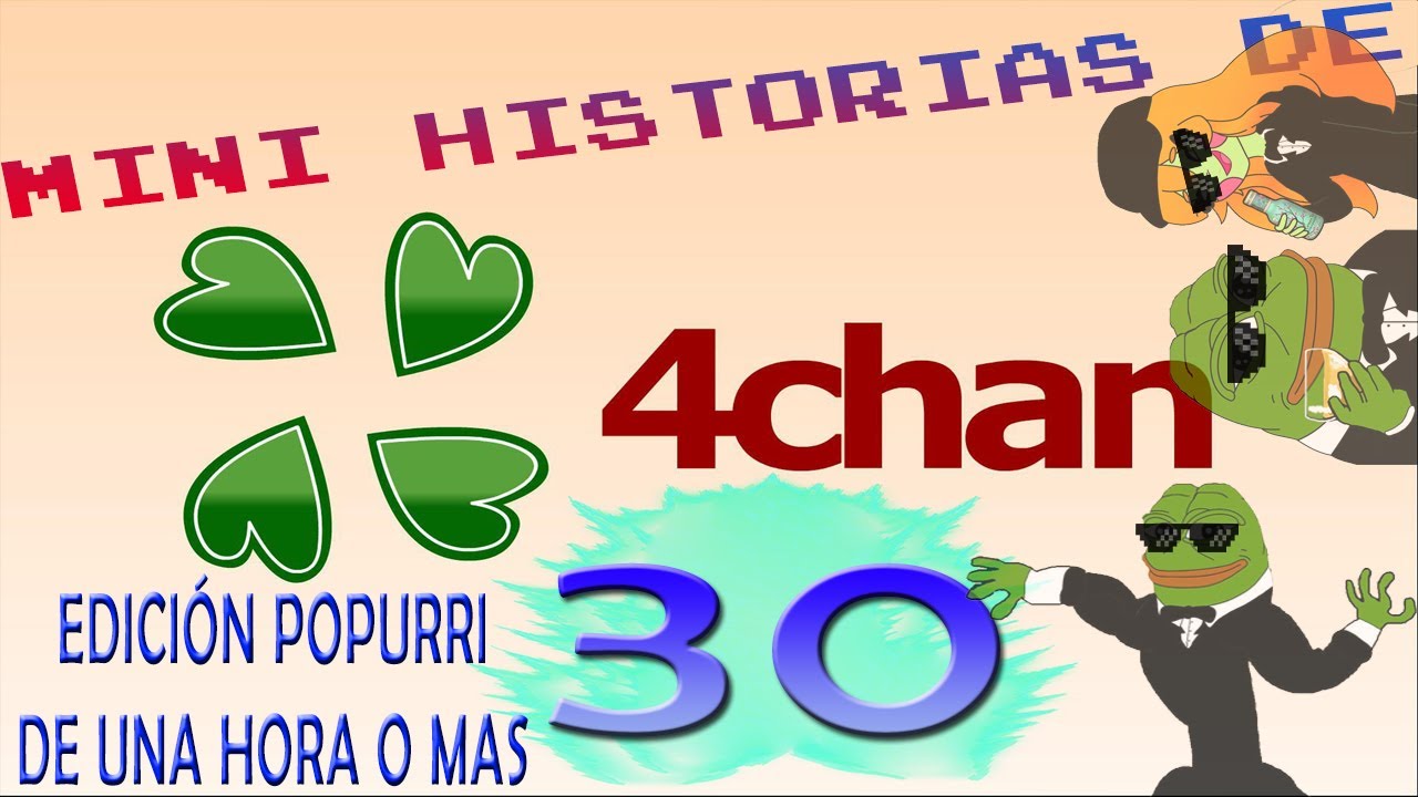 Mini Historias de 4Chan 30: Edición Popurrí de Una Hora o Más