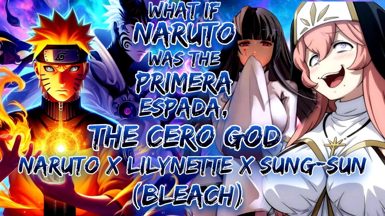 What If Naruto Was The Primera Espada, The Cero God | Naruto X Lilynette X Sung-Sun (Bleach).    