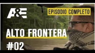 EPISODIO COMPLETO  ALTO FRONTERA  02 HD
