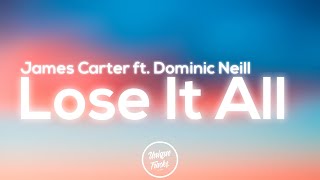 James Carter - Lose It All (feat. Dominic Neill)