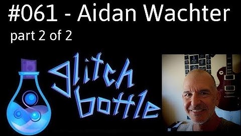 #061 - Sigils, Vessels and Doors with Aidan Wachter | Glitch Bottle