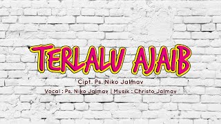 Original Song : Terlalu Ajaib | Cipt. Ps. Niko Jalmav