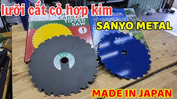 Lưỡi cắt cỏ hợp kim SANYO METAL sản xuất tại Nhật Bản sử dụng thép SKS - 5 dòng thép cao cấp 