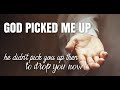 God Picked Me Up