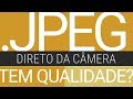 Jpeg direto da câmera funciona? Tem qualidade profissional?