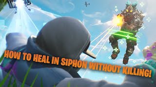How to Heal in Siphon without Eliminating Anyone!