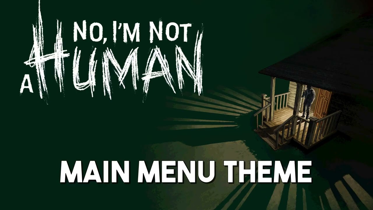 No, I'm not a Human | Main Menu Theme ♪