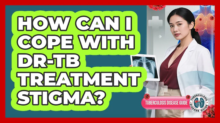 How Can I Cope With DR-TB Treatment Stigma? - Tuberculosis Disease Guide