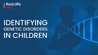 How to identify genetic disorders in children? | Redcliffe Labs