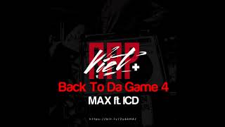 Back To Da Game 4 - MAX x ICD