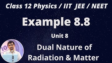 12th Physics  Example 8.8 Dual Nature of Radiation & Matter  Unit 8 AlexMaths