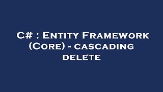 C# : Entity Framework (Core) - cascading delete