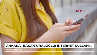 Ankara- Bakan Uraloğlu: İnternet kullanıcılarının yüzde 96,9'u cep telefonu ile erişim sağlıyor /...