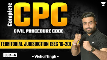 Complete Civil Procedure Code, 1908: Territorial Jurisdiction (Sections 16-20) | Vishal Singh