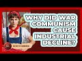 Why Did War Communism Cause Industrial Decline? - History of Communism
