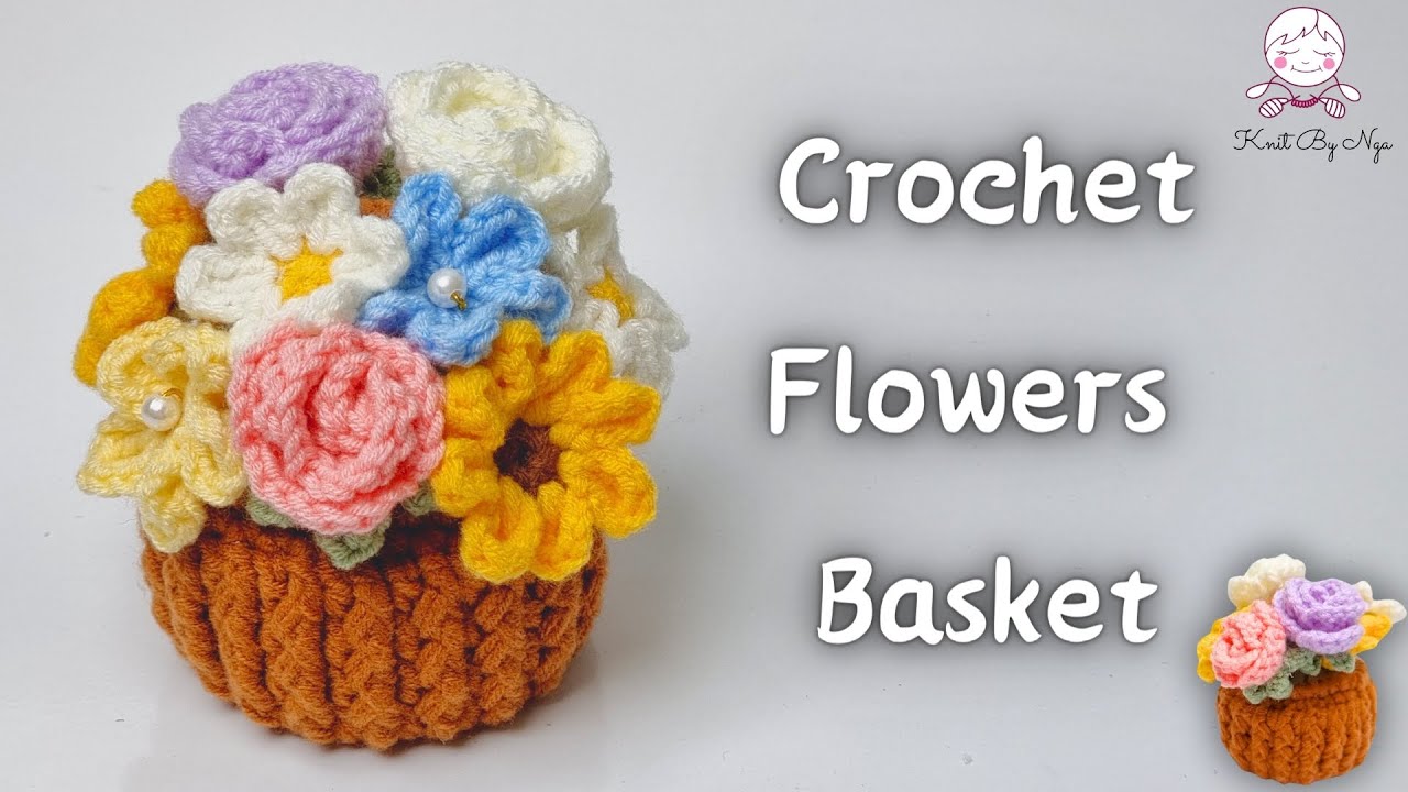 Crochet Flowers Basket Tutorial | Hướng Dẫn Móc Giỏ Hoa Mini Chi Tiết