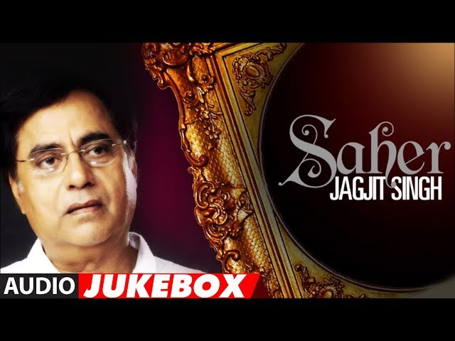 Jagjit Singh Ghazals - Saher Album Full Songs (Audio) Jukebox Super Hit Hindi Ghazal Album class=