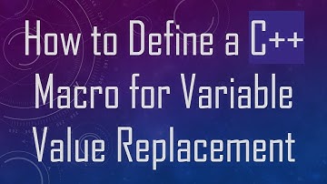 How to Define a C+ +  Macro for Variable Value Replacement