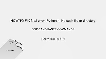 [PROBLEM SOLVED] fatal error: Python.h: No such file or directory | 2020 | EASY STEPS | KALI LINUX