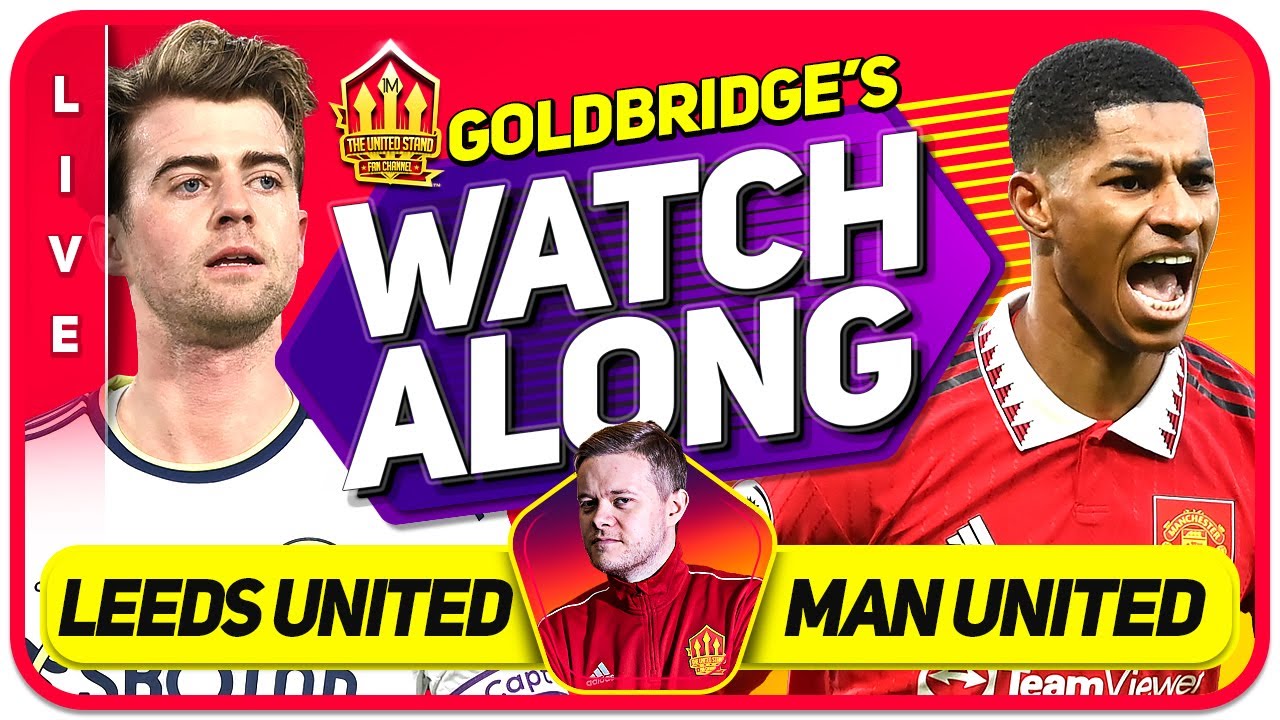 LEEDS UNITED vs MANCHESTER UNITED LIVE STREAM Watchalong with Mark Goldbridge