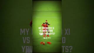 My Predicted Xi Vs Brentford