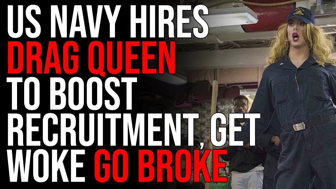 US NAVY Hires Drag Queen To Boost Recruitment, Get Woke Go BROKE