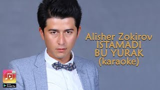 Alisher Zokirov - Istamadi bu yurak (Uzbek Karaoke)