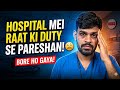 Hospital Mein Raat Ki Duty: Mera Bura Haal! 😭 | Night Shift Reality