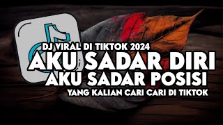 Download lagu DJ AKU SADAR DIRI AKU SADAR POSISI VIRAL TIKTOK SOUND YANG KALIAN CARI CARI DI TIKTOK