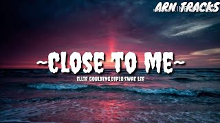 Ellie Goulding,Diplo,swae Lee - Close To Me (Lyrics)