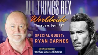 All Things Rex Worldwide | Rex Sikes with Ryan Carnes - Actor