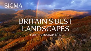 Britains best landscape locations for photographers - EPISODE 5: The Lake District