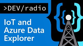 Brad Watts: IoT and Azure Data Explorer