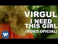 Virgul - I Need This Girl [Official Music Video]